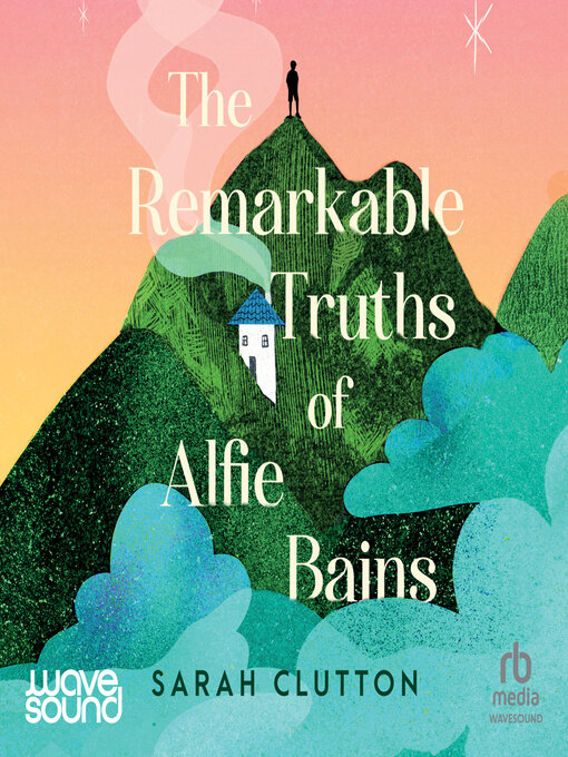 Title details for The Remarkable Truths of Alfie Bains by Sarah Clutton - Available